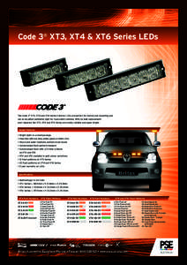 Code 3® XT3, XT4 & XT6 Series LEDs  The Code 3® XT3, XT4 and XT6 Series Exterior LEDs are perfect for motorcycle mounting and are an excellent perimeter light for road safety vehicles. With no bulb replacement ever req