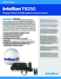 PRODUCT BRIEF  FB250 Compact Marine FleetBroadband Antenna System  FB250 enables the opportunity to