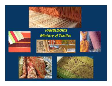 HANDLOOMS Ministry of Textiles PROFILE OF HANDLOOM SECTOR Sl.no.