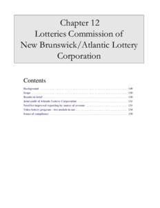 Chapter 12 Lotteries Commission of New Brunswick/Atlantic Lottery Corporation Contents Background . . . . . . . . . . . . . . . . . . . . . . . . . . . . . . . . . . . . . . . . . . . . . . . . . . . . . . . . . . . . .