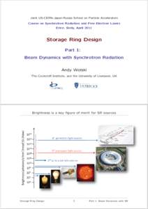 Joint US-CERN-Japan-Russia School on Particle Accelerators Course on Synchrotron Radiation and Free Electron Lasers Erice, Sicily, April 2011 Storage Ring Design Part 1: