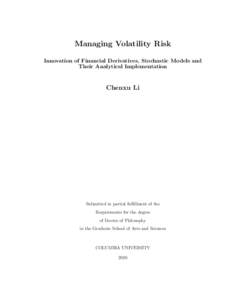 Managing Volatility Risk Innovation of Financial Derivatives, Stochastic Models and Their Analytical Implementation Chenxu Li