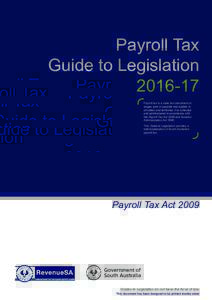 Payroll Tax Guide to LegislationPayroll tax is a state tax calculated on wages paid or payable and applies in all states and territories. It is collected