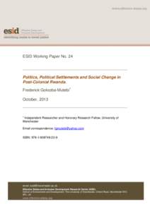 ESID Working Paper No. 24  Politics, Political Settlements and Social Change in Post-Colonial Rwanda. Frederick Golooba-Mutebi1 October, 2013