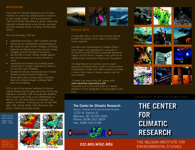 BACKGROUND The Center for Climatic Research has a 50-year tradition of conducting interdisciplinary research on the climate system. CCR was founded in 1962 by Professor Reid Bryson, whose career-long interests included g