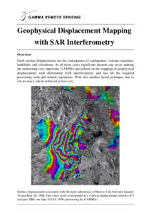 Geophysical Displacement Mapping with SAR Interferometry Overview Earth surface displacements are the consequence of earthquakes, volcano eruptions, landslides and subsidence. In all these cases significant hazards can o