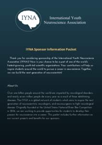IYNA Sponsor Information Packet Thank you for considering sponsorship of the International Youth Neuroscience Association (IYNA)! Now is your chance to be a part of one of the world’s fastest-growing, youth-led scienti