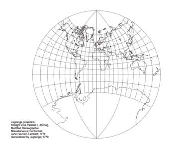 Lagrange projection; Straight Line Parallel = -45 Deg. Modified Stereographic; Miscellaneous; Conformal; John Heinrich Lambert; 1772 Generalized by Lagrange; 1779