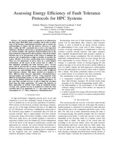 Assessing Energy Efficiency of Fault Tolerance Protocols for HPC Systems Esteban Meneses, Osman Sarood and Laxmikant V. Kal´e Department of Computer Science University of Illinois at Urbana-Champaign Urbana, Illinois, 6