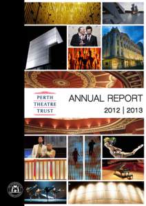 ANNUAL REPORT 2012 | 2013 Per th Theatre Trust Locations Perth Theatre Trust