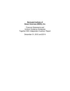 Bermuda Institute of Ocean Sciences (BIOS), Inc. Financial Statements and Uniform Guidance Schedules Together With Independent Auditors’ Report December 31, 2015 and 2014