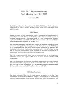 BNL PAC Recommendations PAC Meeting Nov. 3-5, 2005 January 9, 2006 The PAC heard Beam Use Proposals from BRAHMS, PHENIX and STAR, and interim reports from the RHIC II Science Working Groups. There was a status report abo