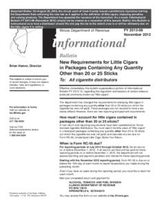 Important Notice: On August 22, 2012, the circuit court of Cook County issued a preliminary injunction barring the Department from enforcing the new law as it applies to the definition of little cigars, imposing penaltie