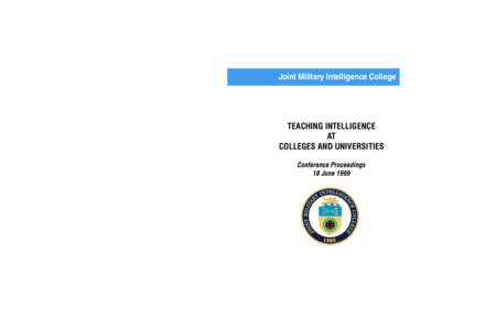 Joint Military Intelligence College April 1998 TEACHING INTELLIGENCE AT COLLEGES AND UNIVERSITIES