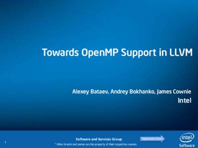 Towards OpenMP Support in LLVM  Alexey Bataev, Andrey Bokhanko, James Cownie Intel