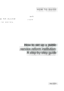 How to guide  How to set up a public service reform institution: A step-by-step guide