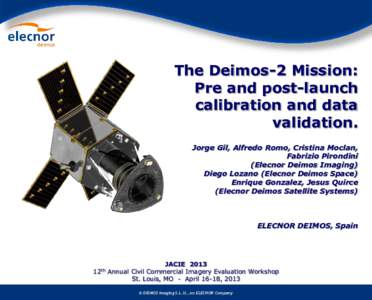 The Deimos-2 Mission: Pre and post-launch calibration and data validation. Jorge Gil, Alfredo Romo, Cristina Moclan, Fabrizio Pirondini