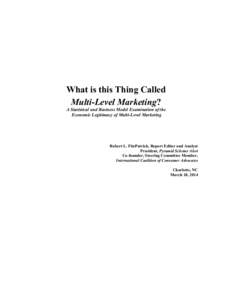 What is this Thing Called Multi-Level Marketing? A Statistical and Business Model Examination of the Economic Legitimacy of Multi-Level Marketing  Robert L. FitzPatrick, Report Editor and Analyst