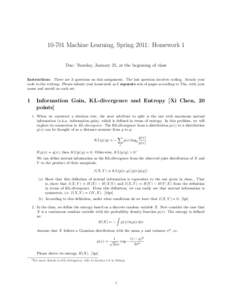 [removed]Machine Learning, Spring 2011: Homework 1 Due: Tuesday, January 25, at the beginning of class Instructions There are 3 questions on this assignment. The last question involves coding. Attach your code to the write