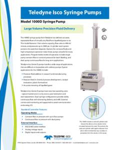 Teledyne Isco Syringe Pumps Model 1000D Syringe Pump Large Volume Precision Fluid Delivery The 1000D syringe pump from Teledyne Isco delivers accurate, repeatable flows of virtually any fluid from liquefied gases to tar.