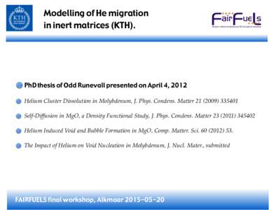 Modelling of He migration in inert matrices (KTH). !  PhD thesis of Odd Runevall presented on April 4, 2012