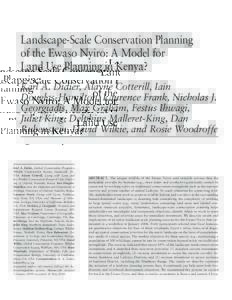 Landscape-­Scale Conservation Planning of the Ewaso Nyiro: A Model for Land Use Planning in Kenya? Karl A. Didier, Alayne Cotterill, Iain Douglas-­Hamilton, Laurence Frank, Nicholas J. Georgiadis, Max Graham, Festus Ih