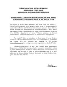 DIRECTORATE OF SOCIAL WELFARE GOAL GHAR, PORT BLAIR ANDAMAN & NICOBAR ADMINISTRATION Notice Inviting Comments/Suggestions on the Draft Rights of Persons with Disabilities Rules, A & N Islands, 2018 The Rights of Persons 