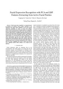 Facial Expression Recognition with PCA and LBP Features Extracting from Active Facial Patches Yanpeng Liua, Yuwen Caoa, Yibin Lia, Ming Liu, Rui Songa Yafang Wang, Zhigang Xu , Xin Maa† 