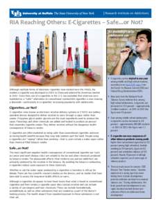 | Research Institute on Addictions  RIA Reaching Others: E-Cigarettes – Safe...or Not? An alarming rise in adolescent use