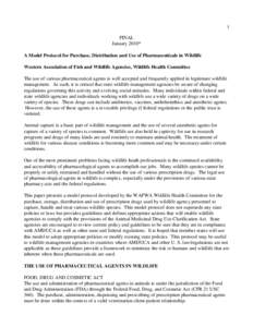 1 FINAL January 2010* A Model Protocol for Purchase, Distribution and Use of Pharmaceuticals in Wildlife Western Association of Fish and Wildlife Agencies, Wildlife Health Committee The use of various pharmaceutical agen