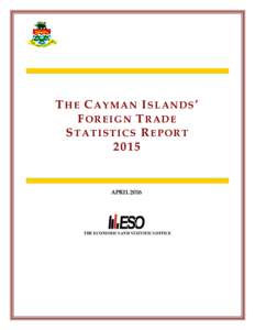 THE CAYMAN ISLANDS’ FOREIGN TRADE STATISTICS REPORTAPRIL 2016