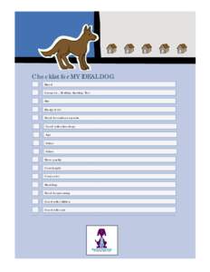 Checklist for MY IDEAL DOG Breed Group (i.e., Herding, Sporting, Toy) Size Energy level Need for outdoor exercise