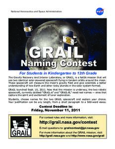 National Aeronautics and Space Administration  For Students in Kindergarten to 12th Grade The Gravity Recovery And Interior Laboratory, or GRAIL, is a NASA mission that will use two identical solar-powered spacecraft fly