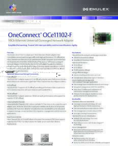 D ATA S H E E T  OneConnect® OCe11102-F 10Gb Ethernet Universal Converged Network Adapter Simplified Networking, Trusted SAN Interoperability and Increased Business Agility