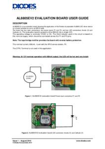 AL8805EV2 EVALUATION BOARD USER GUIDE DESCRIPTION AL8805EV2 is an evaluation board showing the application of the Diodes Incorporated AL8805 LED driver device on a board suitable for use in an MR16 lamp. The board has fo