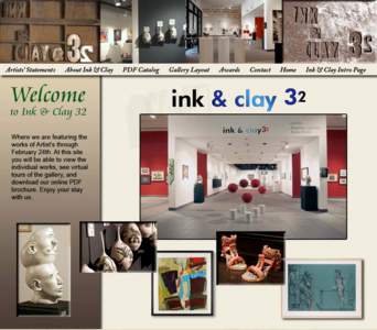 About Ink & Clay Ink & Clay is an annual competition, established in 1971, of prints and drawings; ceramic ware and clay sculpture sponsored by the W. Keith and Janet Kellogg University Art Gallery of California State P