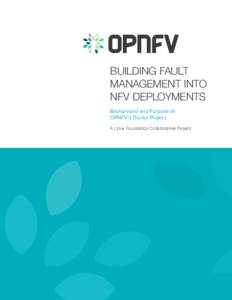BUILDING FAULT MANAGEMENT INTO NFV DEPLOYMENTS Background and Purpose of OPNFV’s Doctor Project A Linux Foundation Collaborative Project