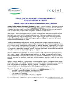 NETWORKS  COGENT DEPLOYS NETWORK EXPANSION IN IRELAND BY UTILIZING HIBERNIA NETWORKS Hibernia’s High-Capacity Network Increases Infrastructure Capabilities SUMMIT, NJ & DUBLIN, IRELAND – January 21, 2014 – Hibernia