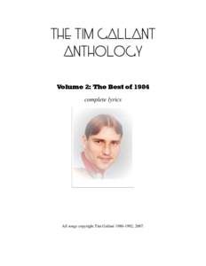The Tim Gallant Anthology Volume 2: The Best of 1984 complete lyrics  All songs copyright Tim Gallant, 2007.