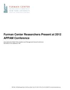Furman Center Researchers Present at 2012 APPAM Conference Association for Public Policy Analysis and Management Annual Conference November 8-10, Baltimore, MD  Wilf Hall, 139 MacDougal Street, 2nd Floor ● New York, NY
