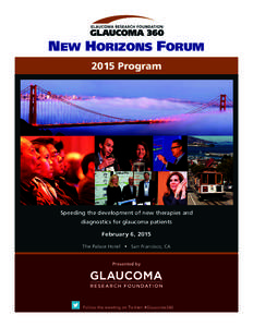 NEW HORIZONS FORUM 2015 Program Speeding the development of new therapies and diagnostics for glaucoma patients February 6, 2015
