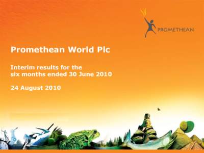 Promethean World Plc Interim results for the six months ended 30 June[removed]August 2010  Disclaimer
