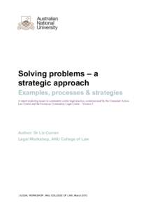 Solving problems – a strategic approach Examples, processes & strategies A report exploring issues in community centre legal practice, commissioned by the Consumer Action Law Centre and the Footscray Community Legal Ce