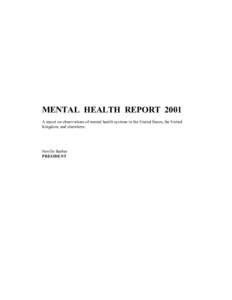 MENTAL HEALTH REPORT 2001 A report on observations of mental health systems in the United States, the United Kingdom, and elsewhere. Neville Barber PRESIDENT