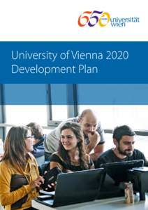 University of Vienna 2020 Development Plan University of Vienna 2020 Development Plan Upon the Proposal of the Rectorate