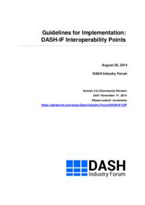 Guidelines for Implementation: DASH-IF Interoperability Points August 26, 2014 DASH Industry Forum