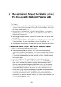 |  6 The Agreement Among the States to Elect the President by National Popular Vote This chapter •	 summarizes the motivation for the authors’ proposal to employ an interstate