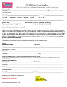 PBS KIDS Writers Contest Entry Form The PBS KIDS Writers Contest is produced by PBS and coordinated by WNED-TV, Buffalo-Toronto Type or print legibly Child’s Name________________________________________________________