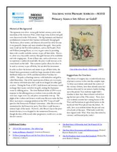 TEACHING WITH PRIMARY SOURCES—MTSU Primary Source Set: Silver or Gold? Historical Background The argument over silver- versus gold-backed currency starts in the mountains of the American West, where large veins of silv