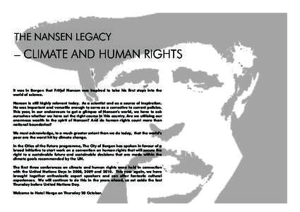 THE NANSEN LEGACY  – CLIMATE AND HUMAN RIGHTS It was in Bergen that Fritjof Nansen was inspired to take his first steps into the world of science. Nansen is still highly relevant today. As a scientist and as a source o